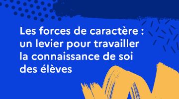 CanoTech - Les forces de caractère : un levier pour travailler la connaissance de soi des élèves