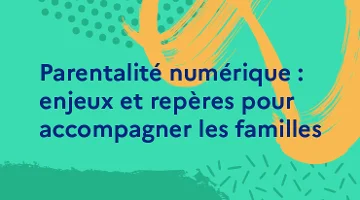 CanoTech - Parentalité numérique : enjeux et repères pour accompagner les familles 