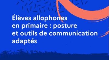 CanoTech - Élèves allophones en primaire : posture et outils de communication adaptés