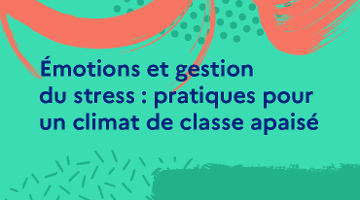 CanoTech - Émotions et gestion du stress : pratiques pour un climat de classe apaisé