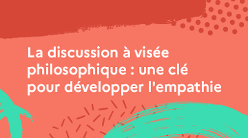 CanoTech - La discussion à visée philosophique : une clé pour développer l’empathie 